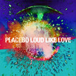 Loud Like Love - Placebo (Vinyl)