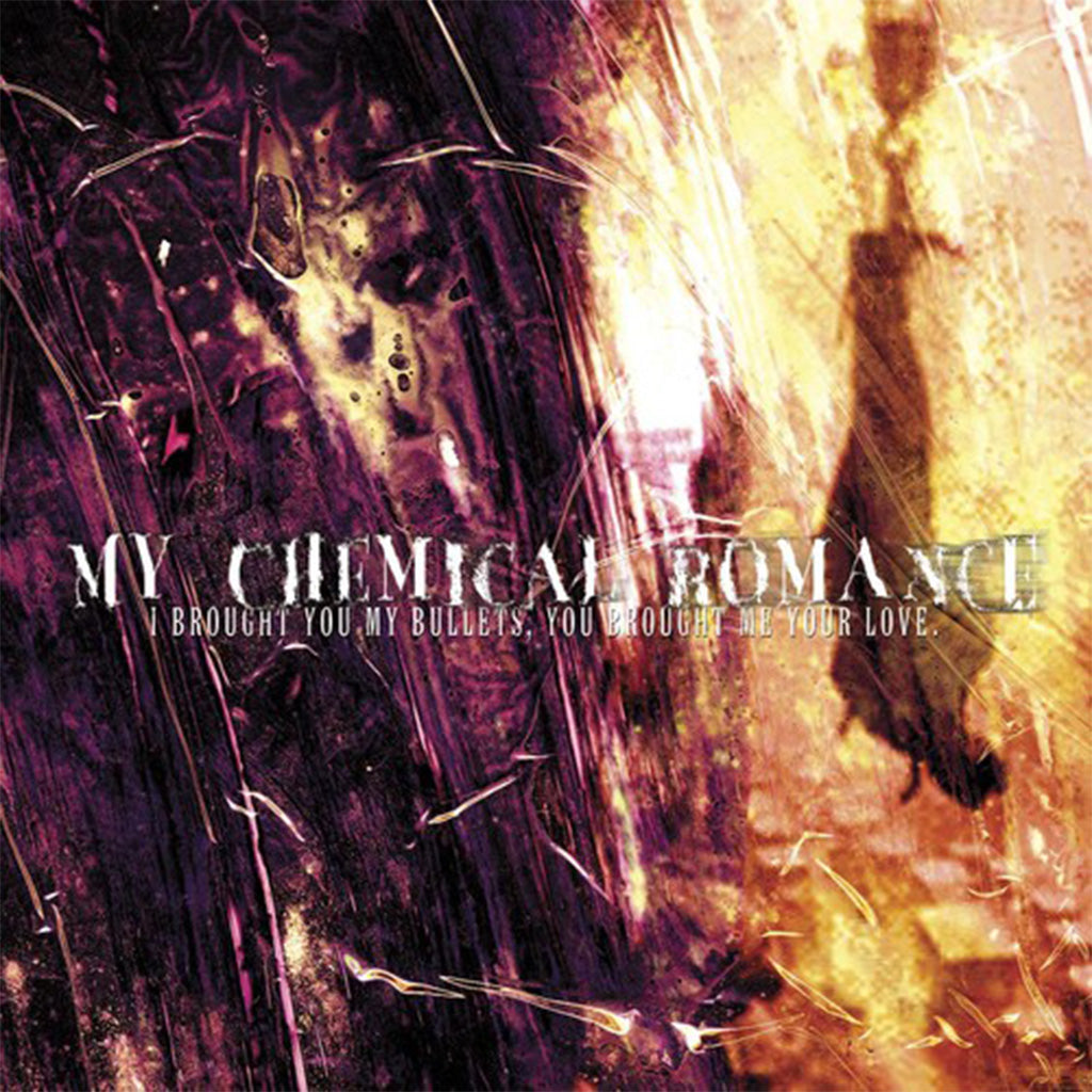 I Brought You Bullets You Brought Me Your Love - My Chemical