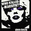 Who Killed Marilyn? (Colored Vinyl) - Glenn Danzig (Vinyl) (AE)