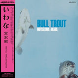 Bull Trout (2023 Reissue) - Miyazawa Akira (Vinyl) (PSP)